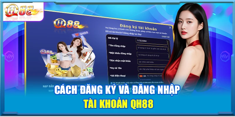 Cách đăng ký và đăng nhập tài khoản QH88