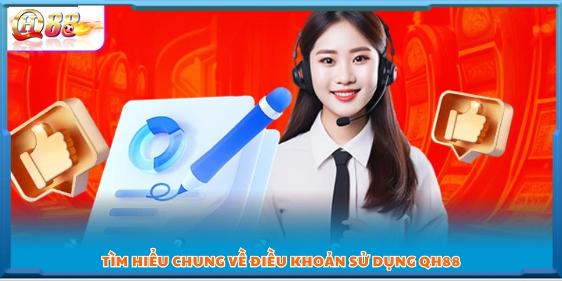 Tìm hiểu những điều khoản sử dụng QH88