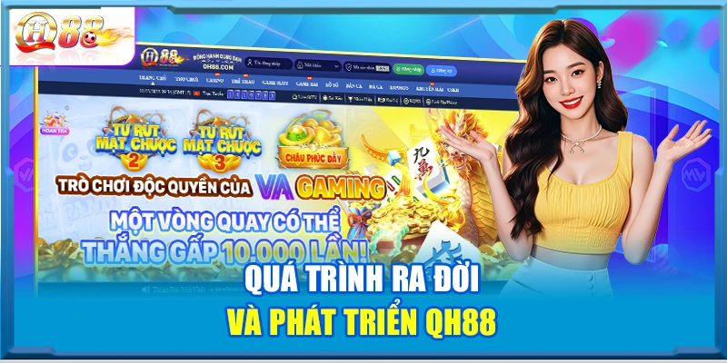 Quá trình ra đời và phát triển QH88 