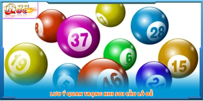 Một số lưu ý cần thiết khi soi cầu lô đề miền Bắc