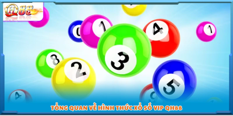 Tìm hiểu tổng quan xổ số Hà Nội VIP QH88